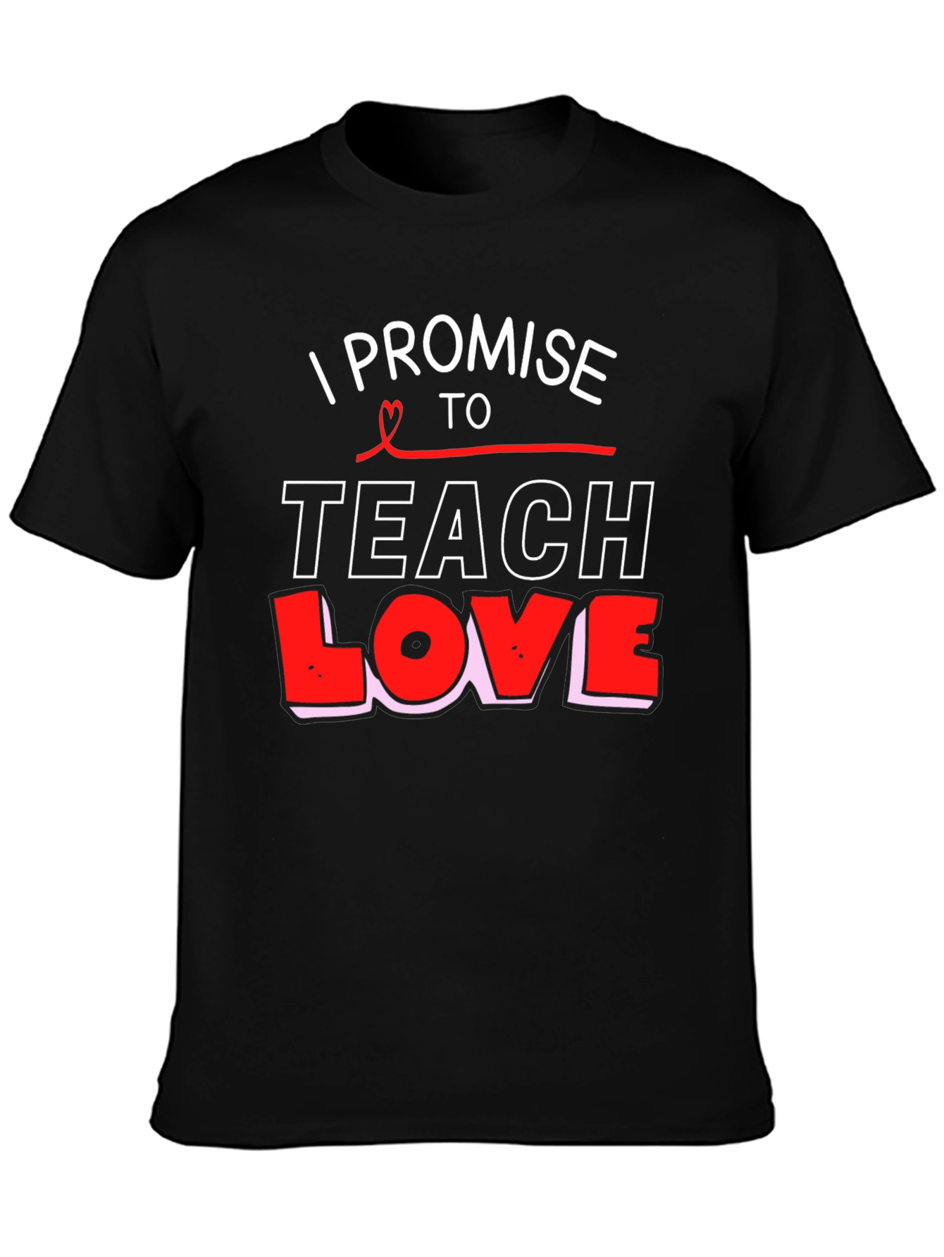 I Promise to Teach Love Black T-Shirt