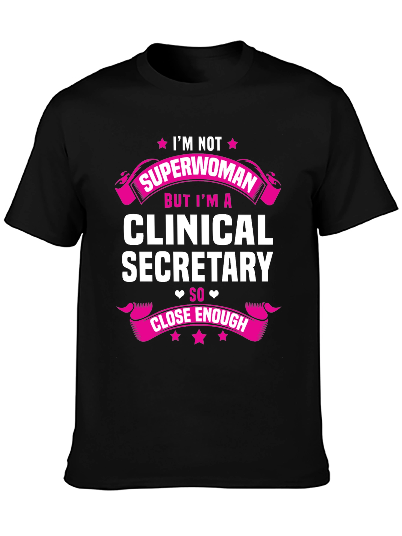 Clinical Secretary Graphic Tee - Superwoman Close Enough