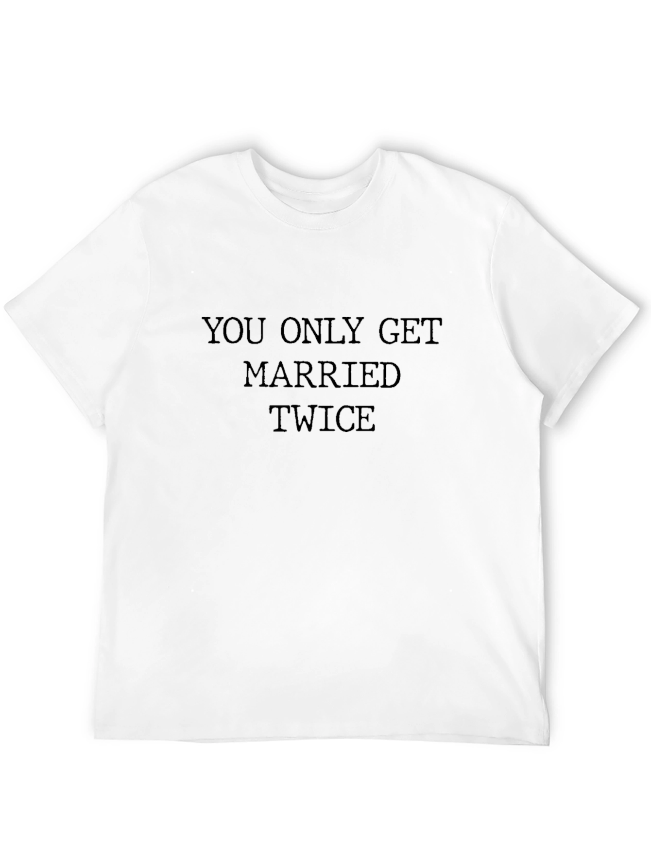 You Only Get Married Twice Black T-Shirt