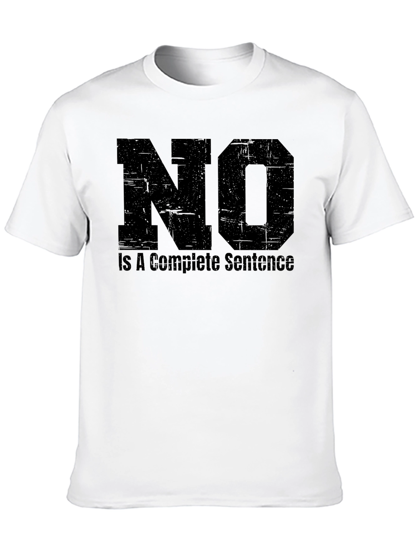 NO is a Complete Sentence Black T-Shirt