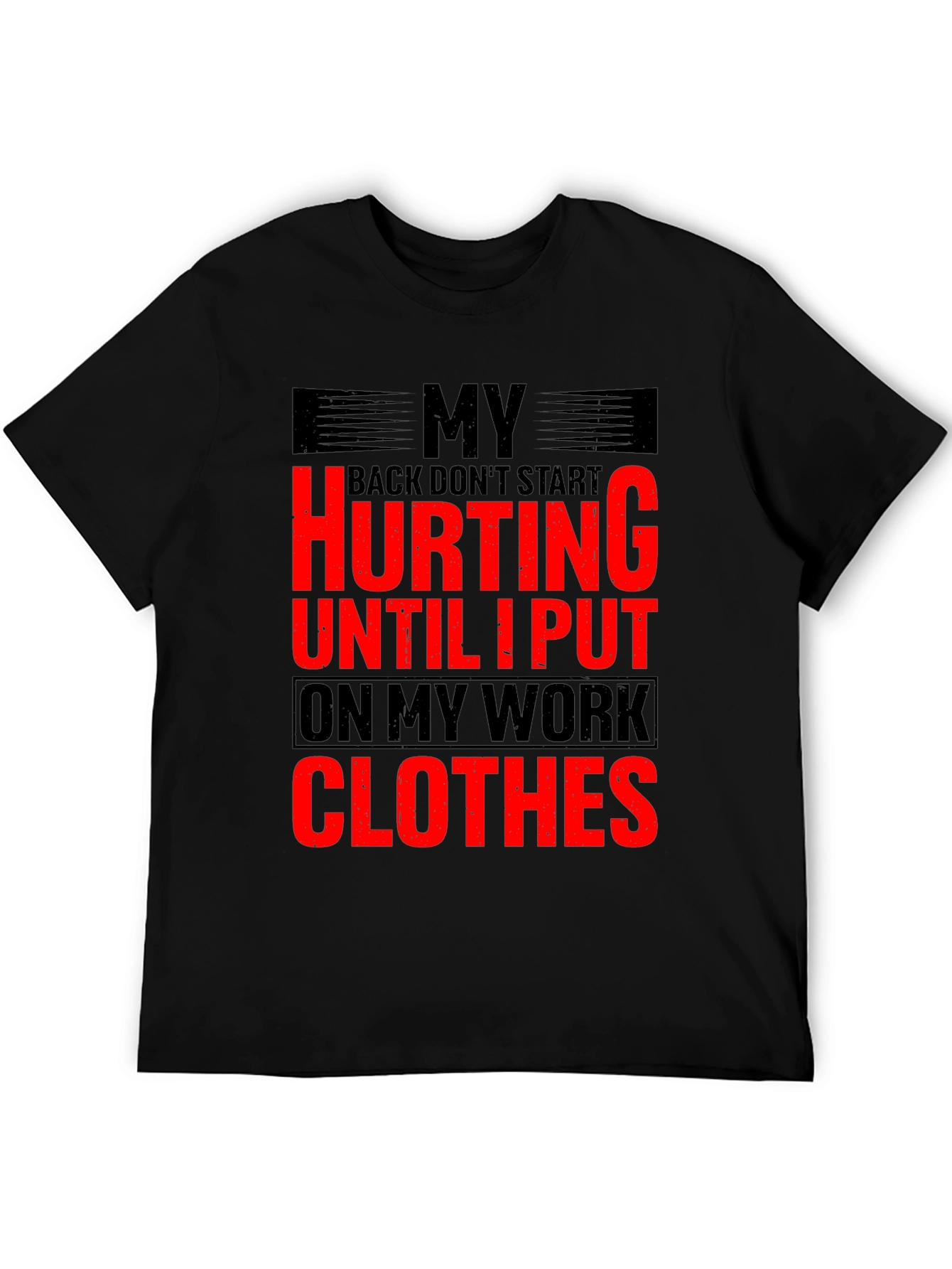 Funny Work Clothes Back Pain T-Shirt