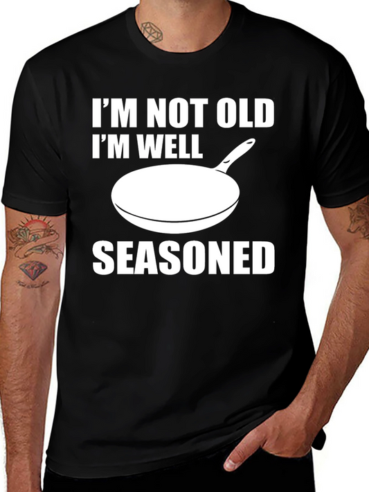 Funny Im Not Old Im Well Seasoned Black T-Shirt