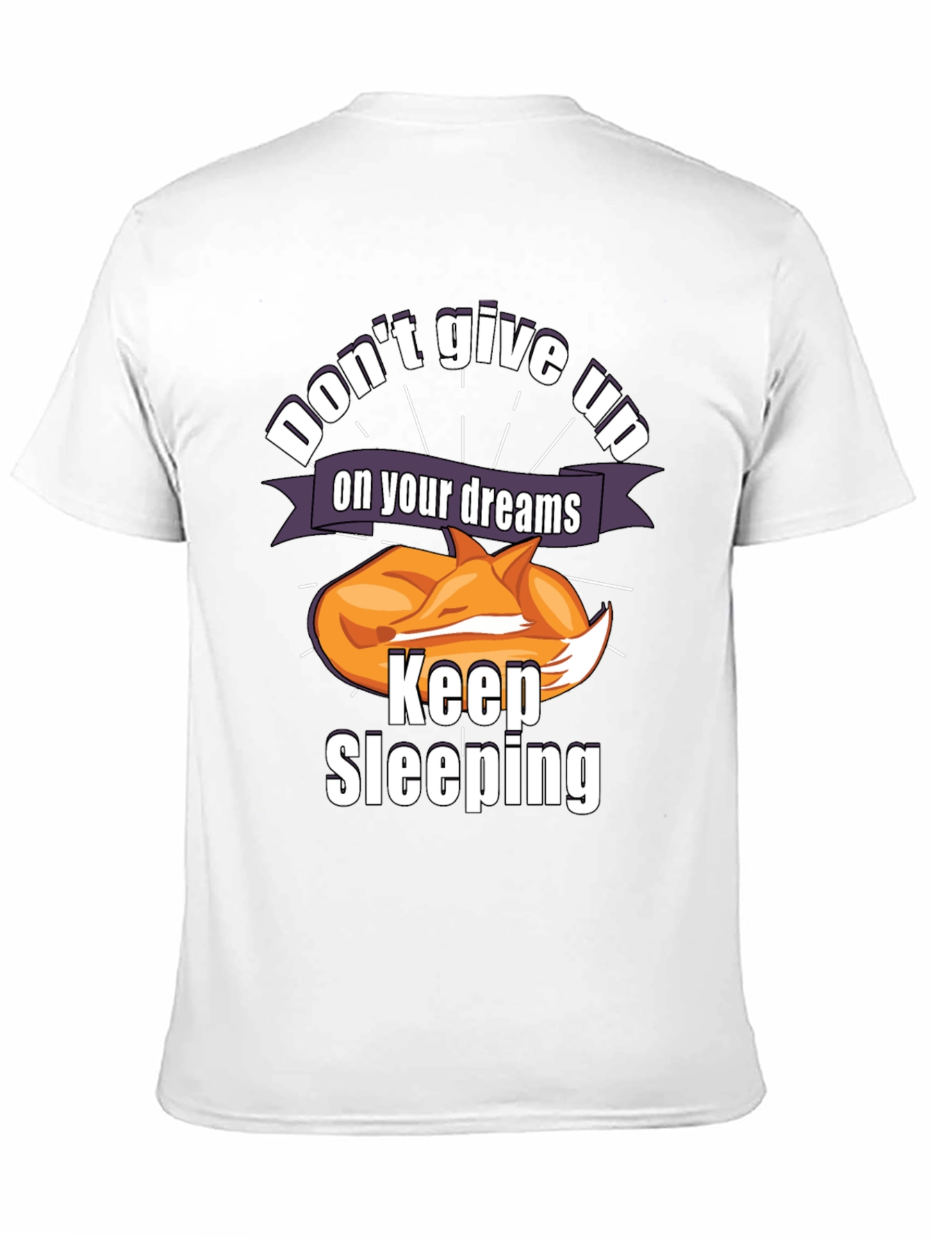 Dont Give Up On Your Dreams Keep Sleeping T-Shirt