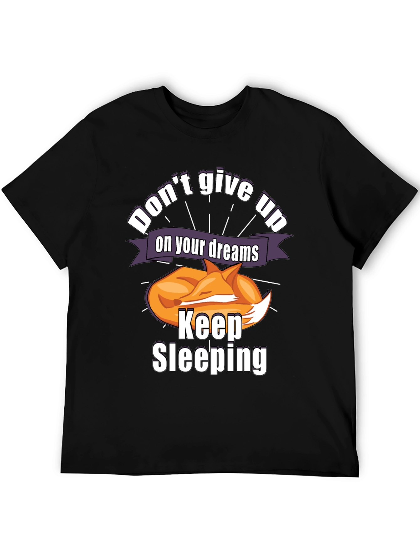 Dont Give Up On Your Dreams Keep Sleeping T-Shirt