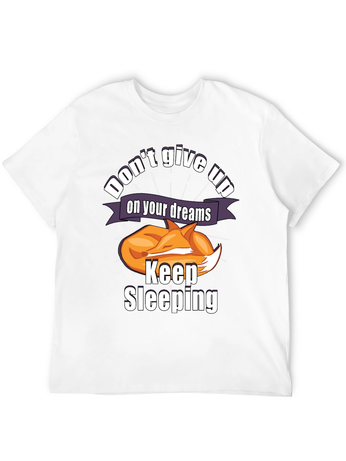 Dont Give Up On Your Dreams Keep Sleeping T-Shirt