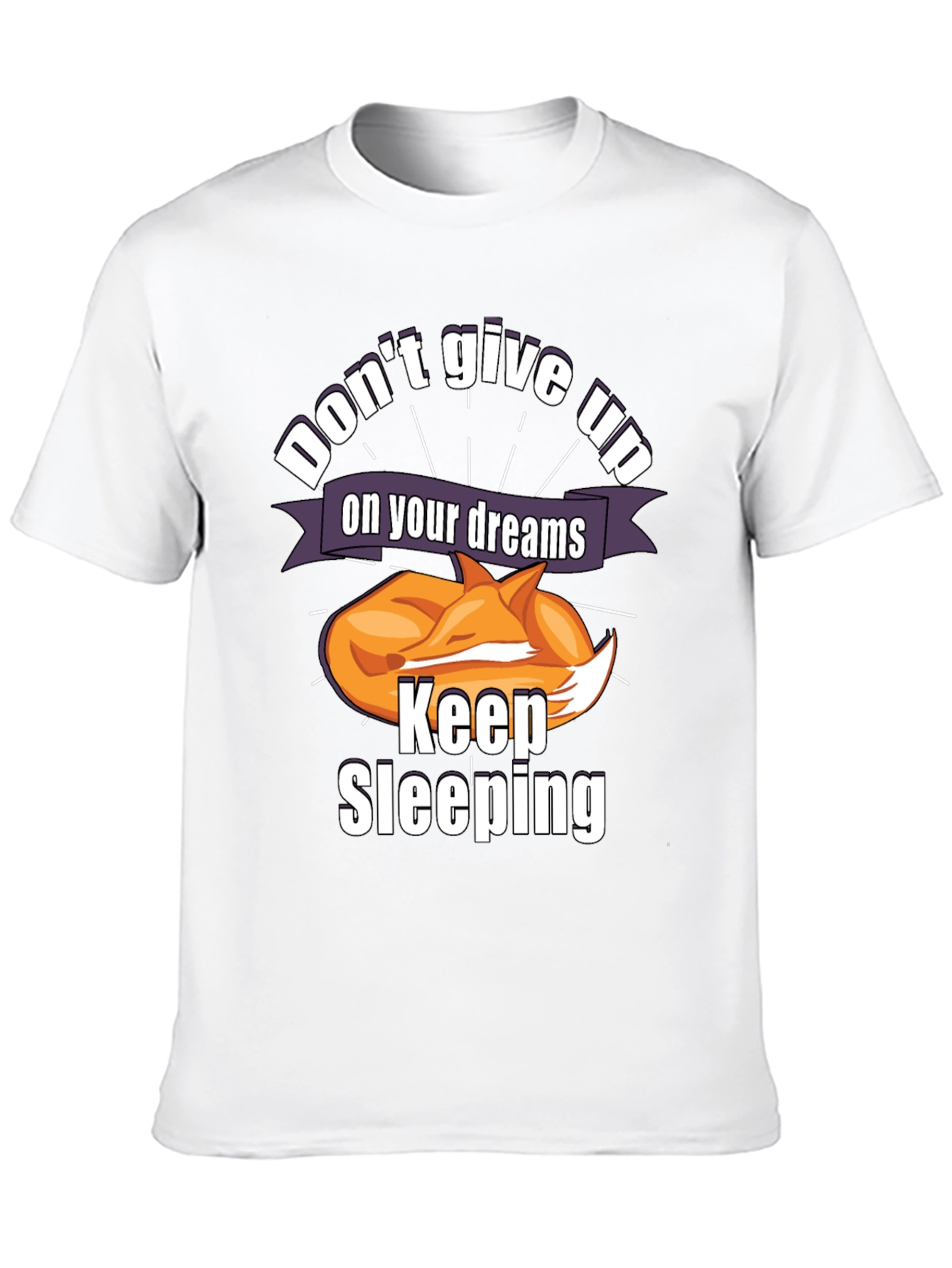 Dont Give Up On Your Dreams Keep Sleeping T-Shirt