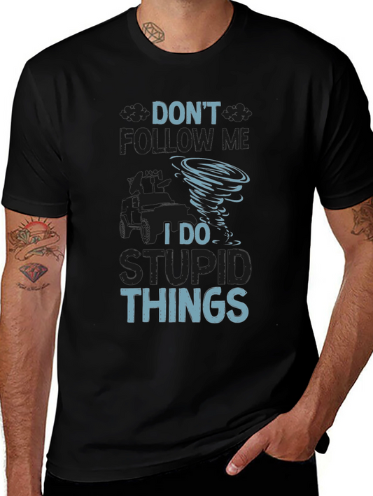 Dont Follow Me I Do Stupid Things T-Shirt