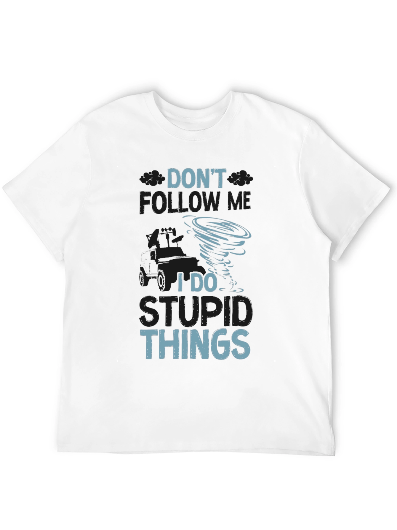 Dont Follow Me I Do Stupid Things T-Shirt