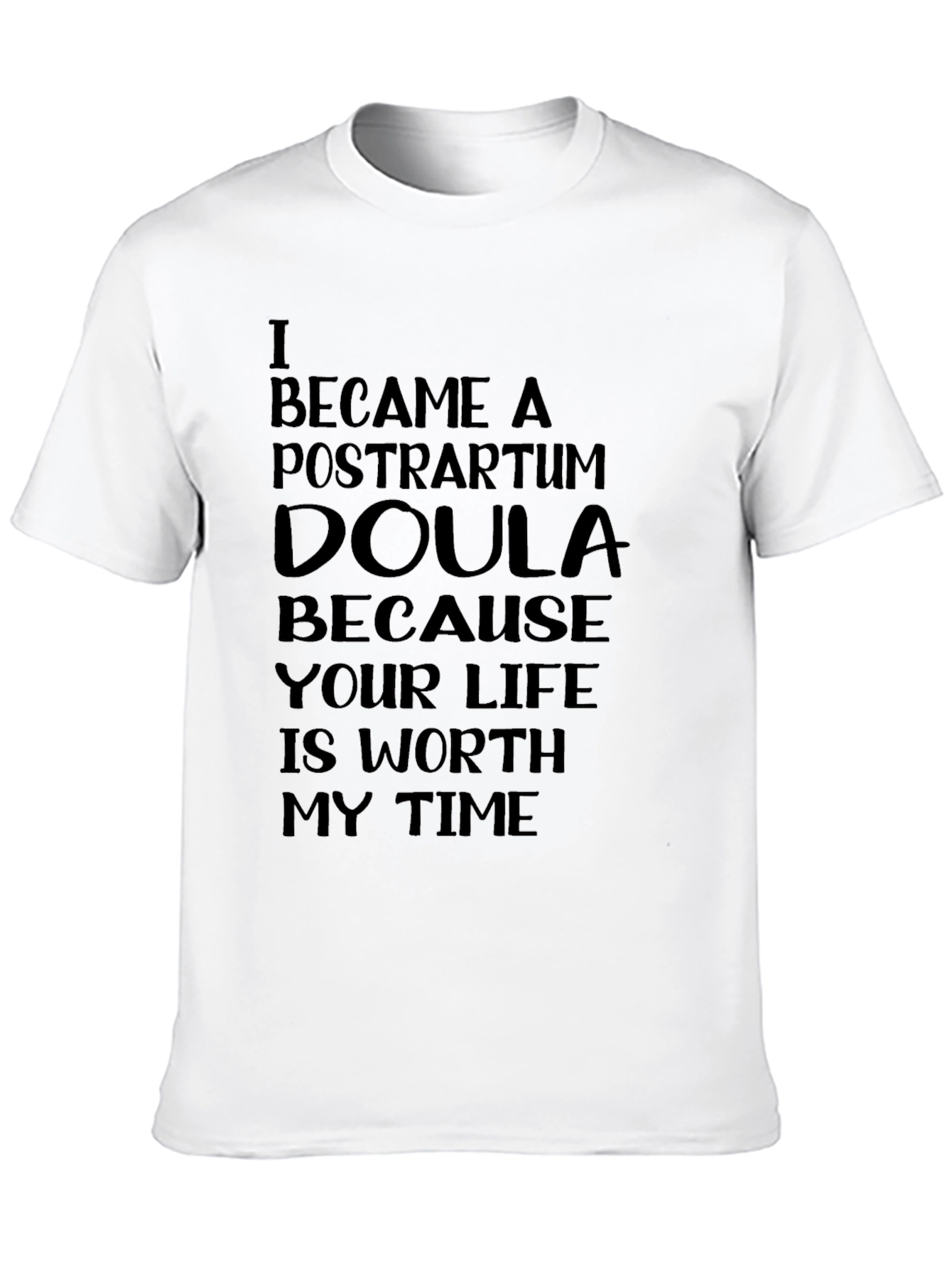 Postpartum Doula T-Shirt - Worth My Time