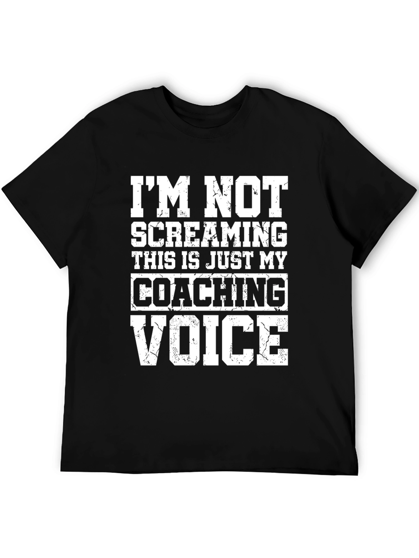 Coaching Voice T-Shirt: Im Not Screaming