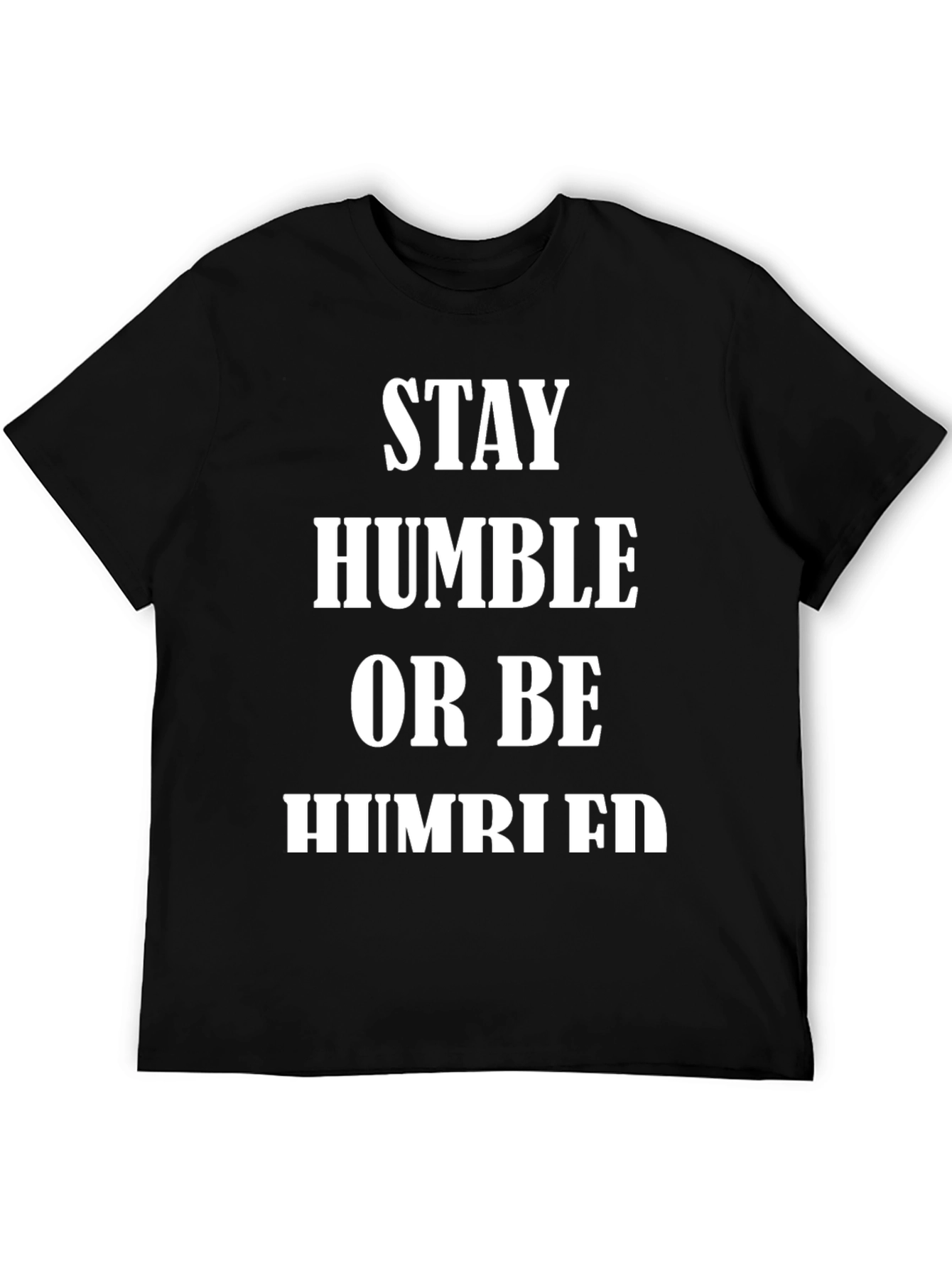Stay Humble T-Shirt