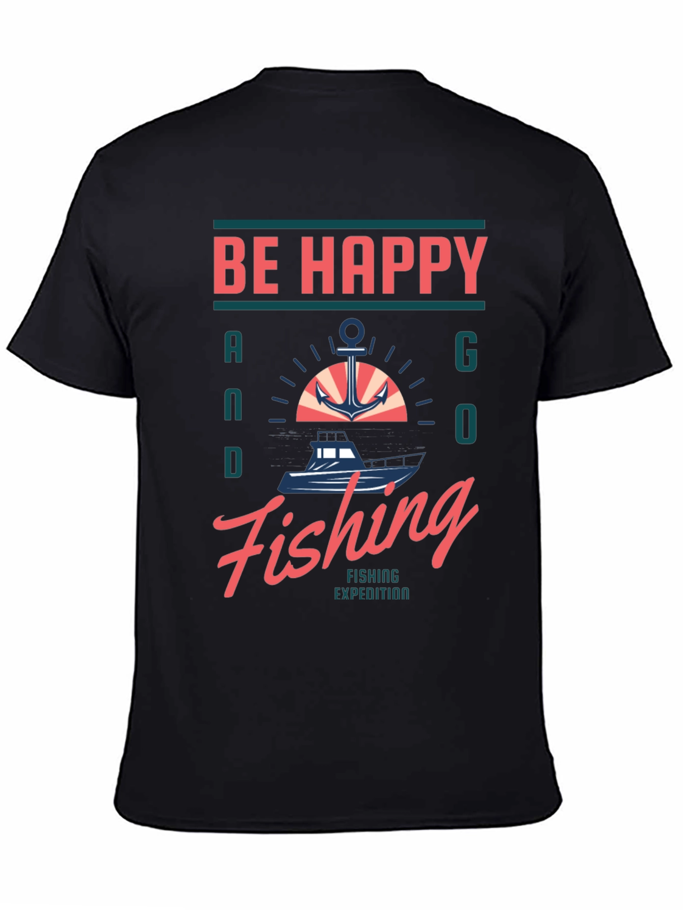 Be Happy and Go Fishing T-Shirt