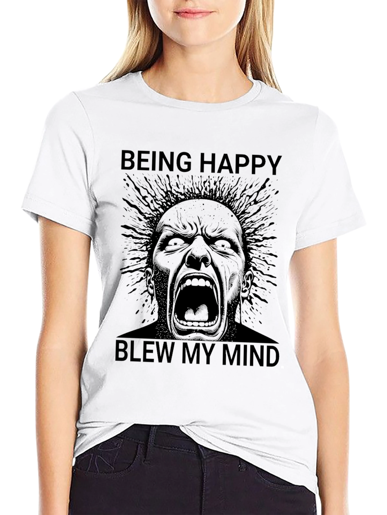 Being Happy Blew My Mind T-Shirt