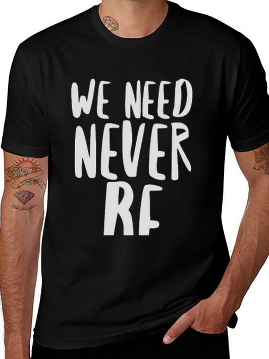 We Need Never RF T-Shirt - Bold Statement Tee