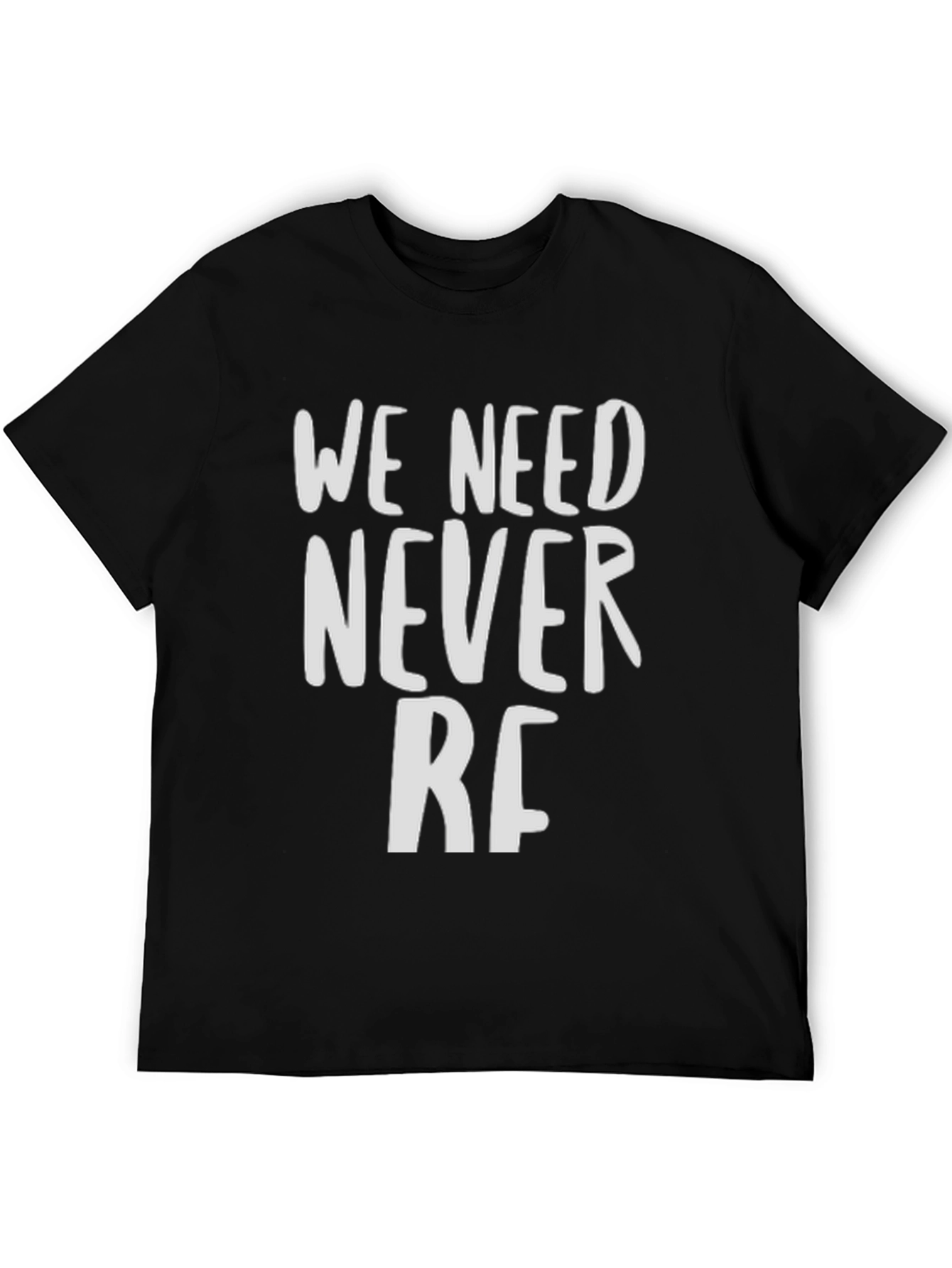 We Need Never RF T-Shirt - Bold Statement Tee