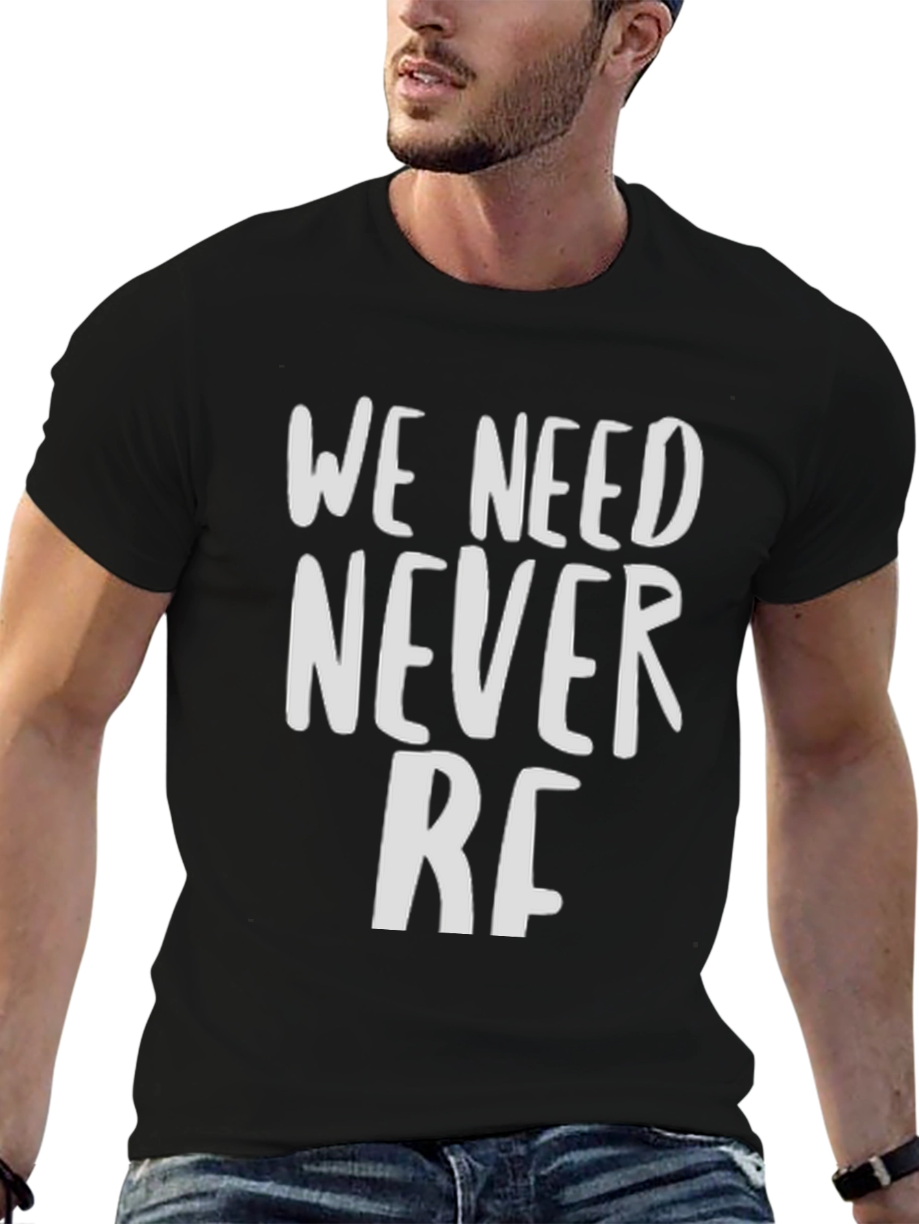 We Need Never RF T-Shirt - Bold Statement Tee