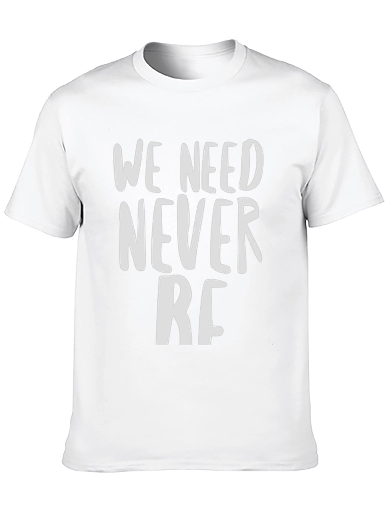 We Need Never RF T-Shirt - Bold Statement Tee