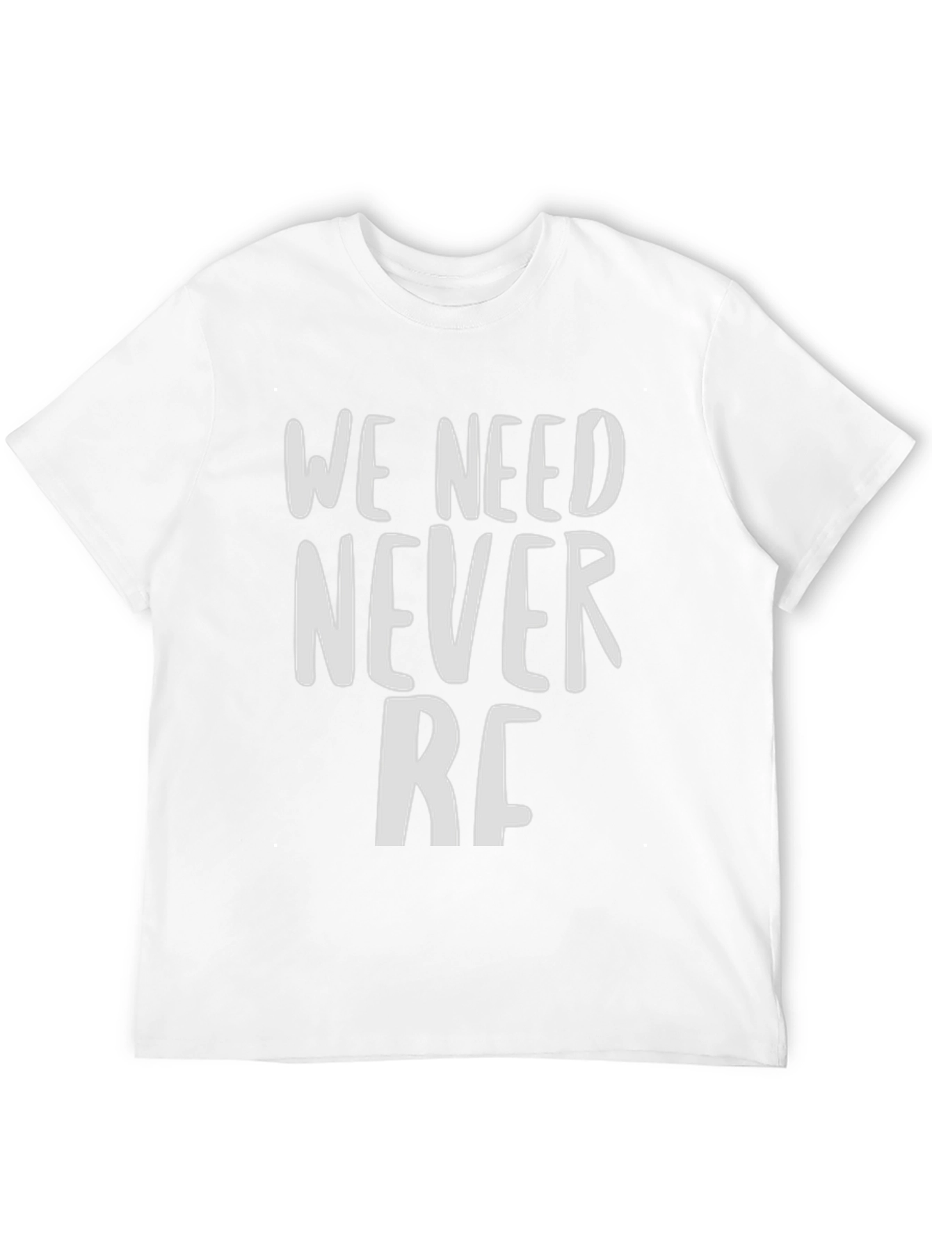 We Need Never RF T-Shirt - Bold Statement Tee