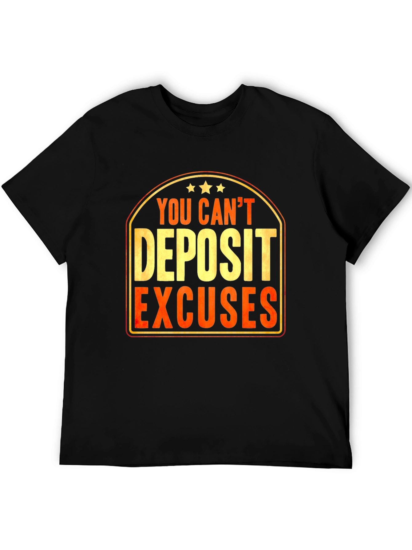 You Cant Deposit Excuses Graphic T-Shirt
