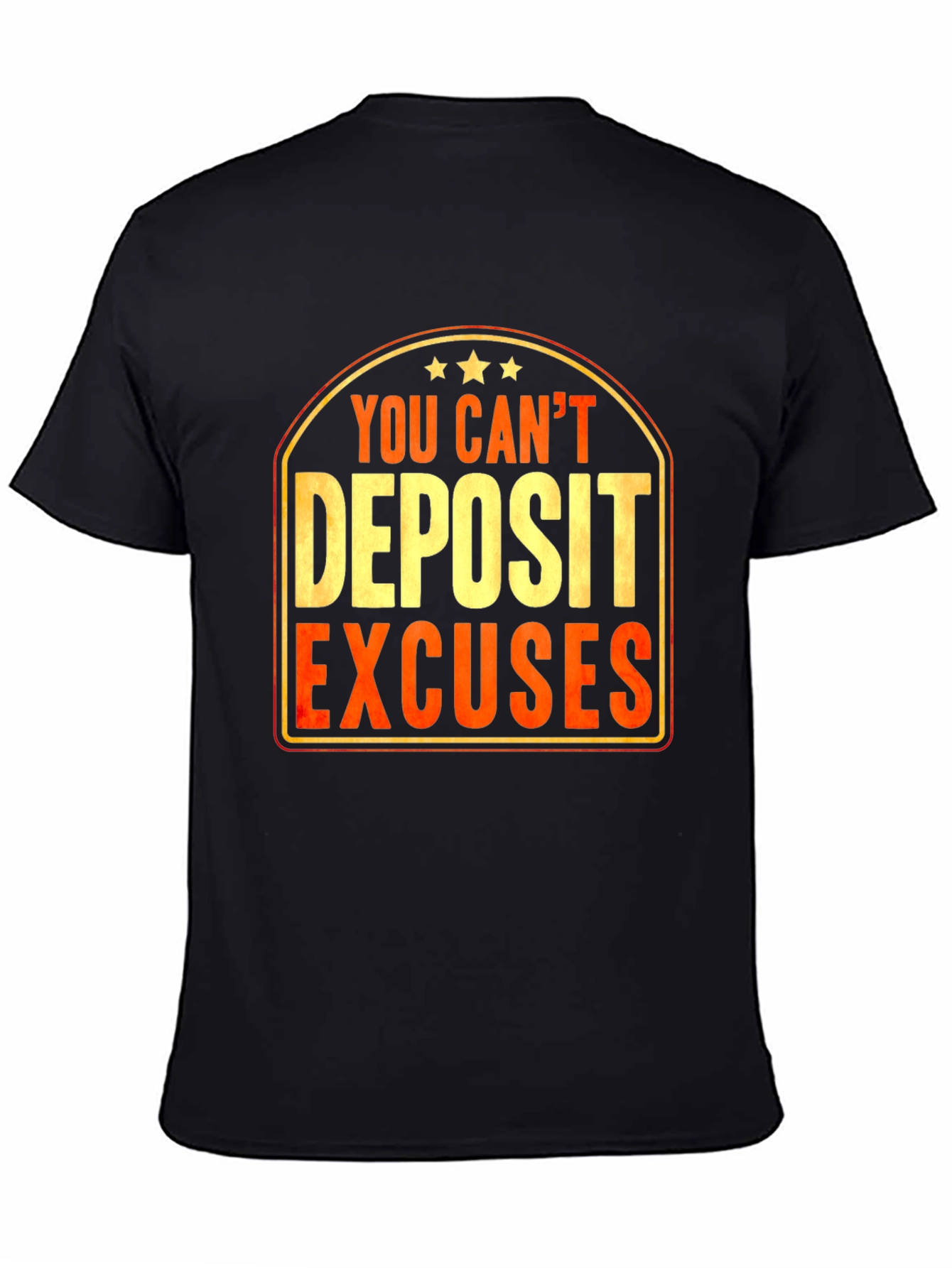 You Cant Deposit Excuses Graphic T-Shirt
