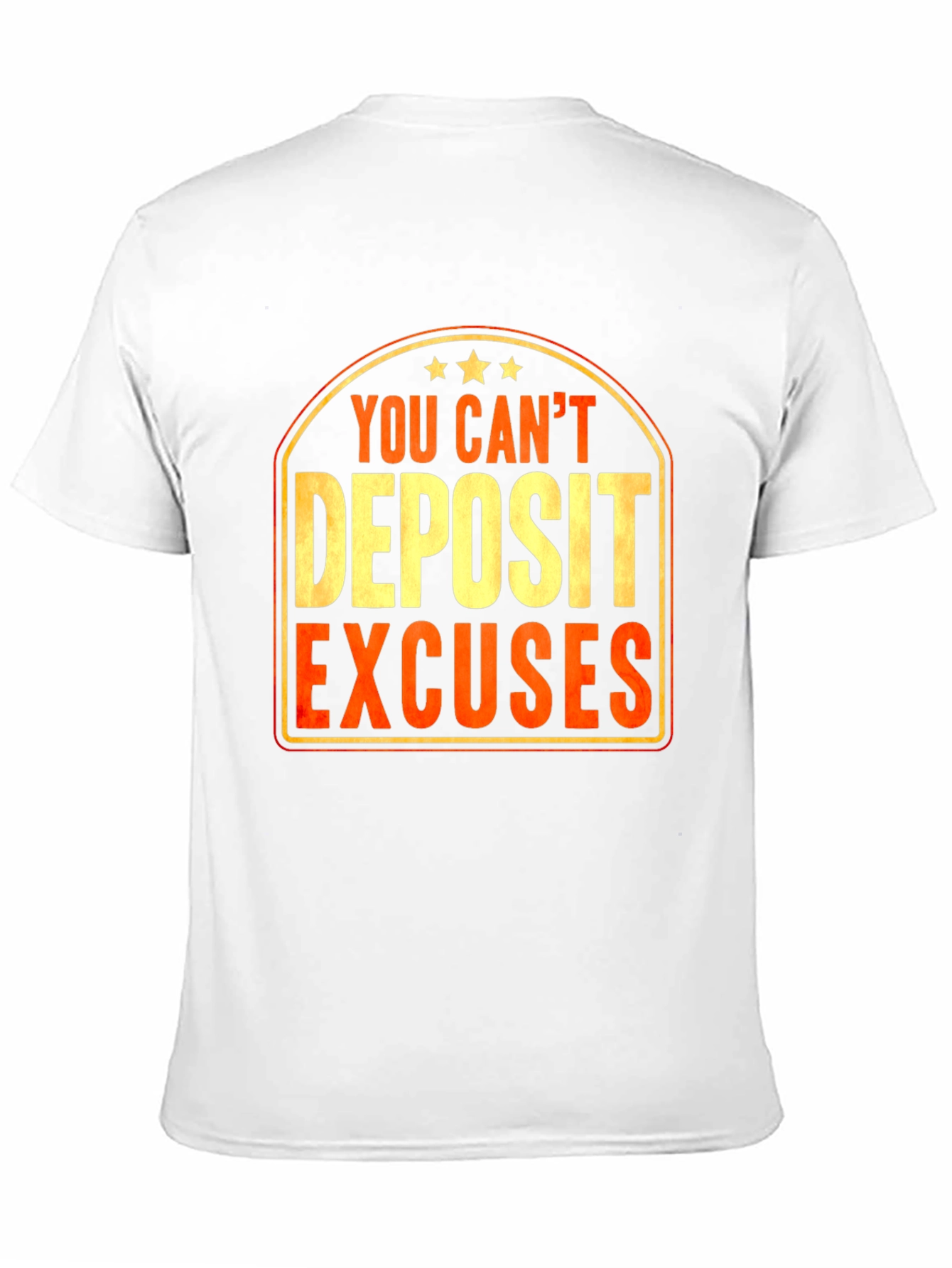 You Cant Deposit Excuses Graphic T-Shirt