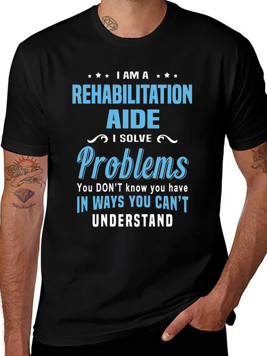 Rehabilitation Aide T-Shirt - I Solve Problems