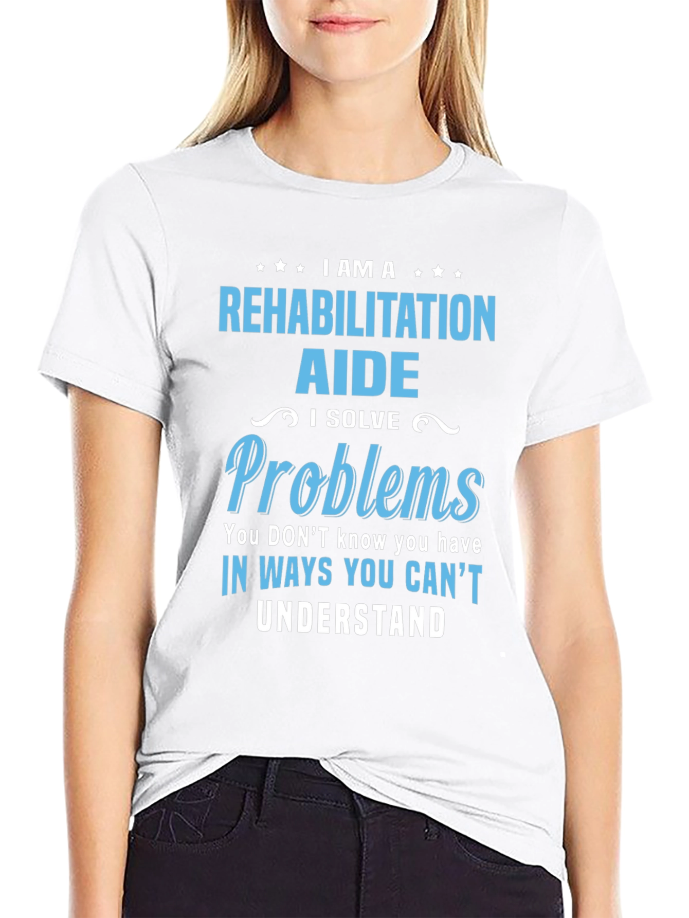 Rehabilitation Aide T-Shirt - I Solve Problems
