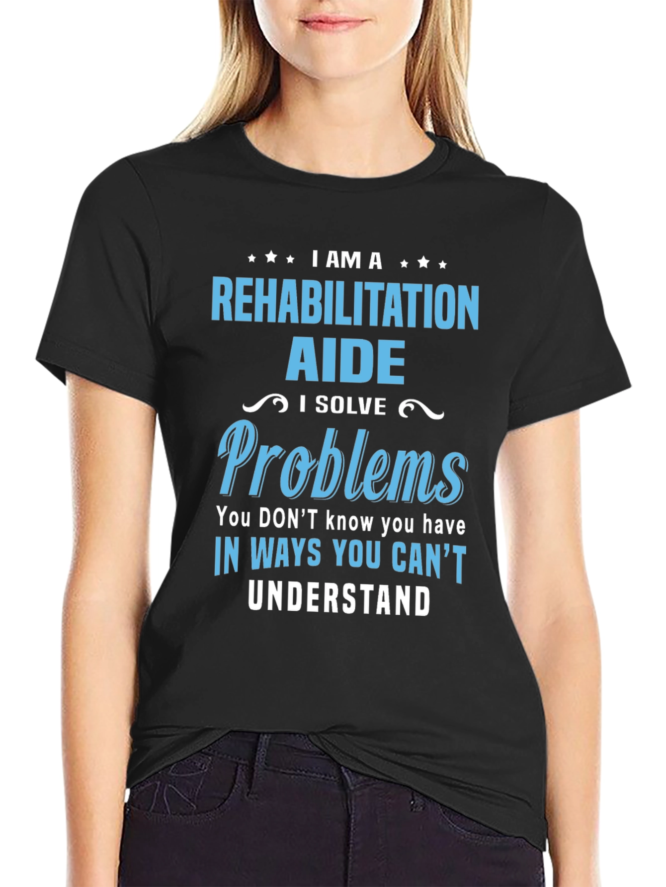 Rehabilitation Aide T-Shirt - I Solve Problems