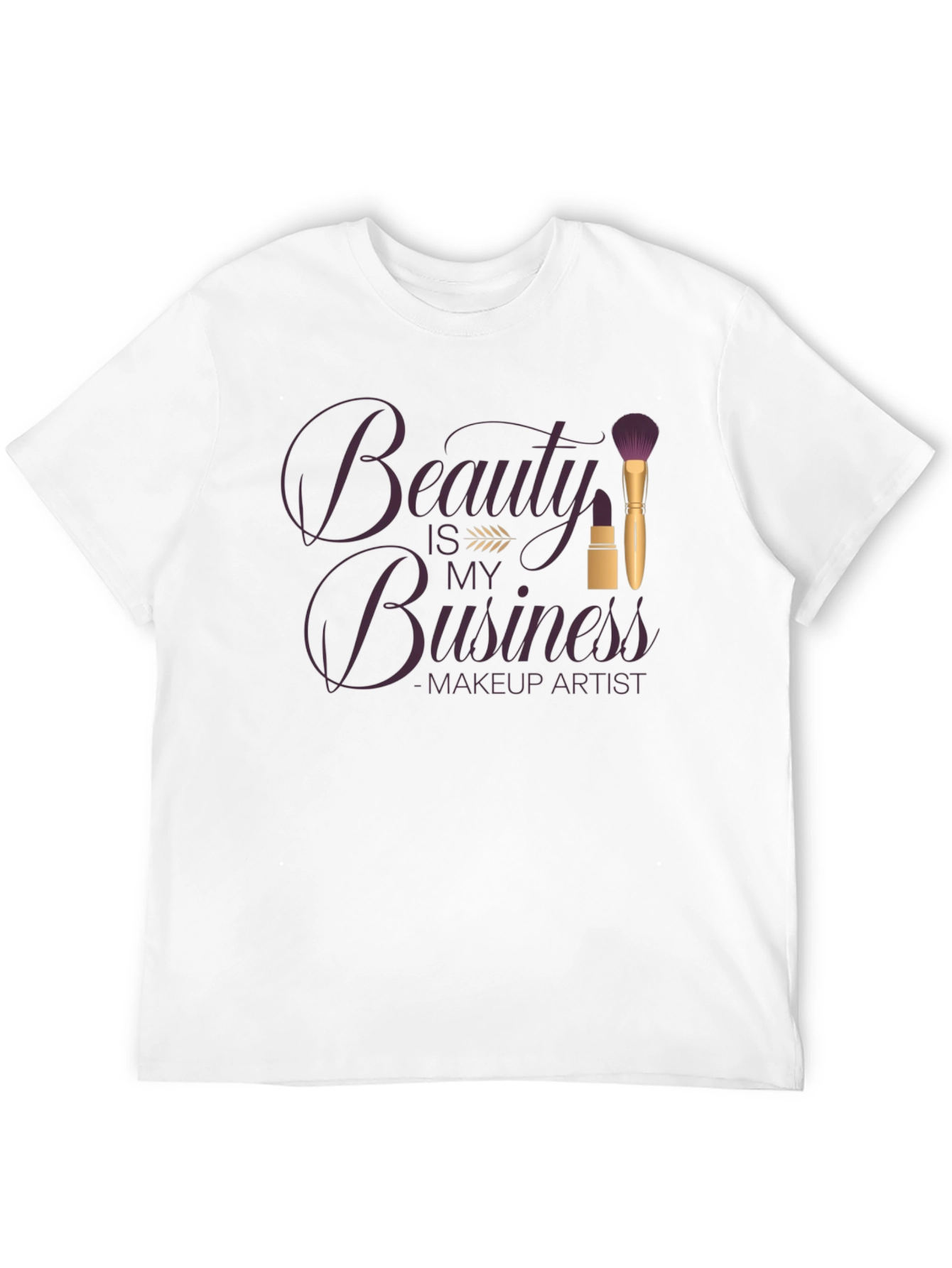 Beauty is my Business T-Shirt - Makeup Artist