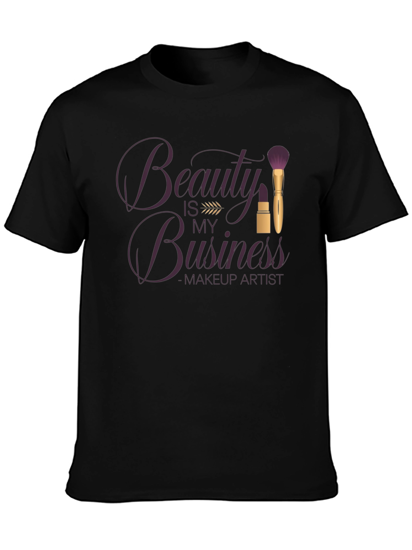 Beauty is my Business T-Shirt - Makeup Artist