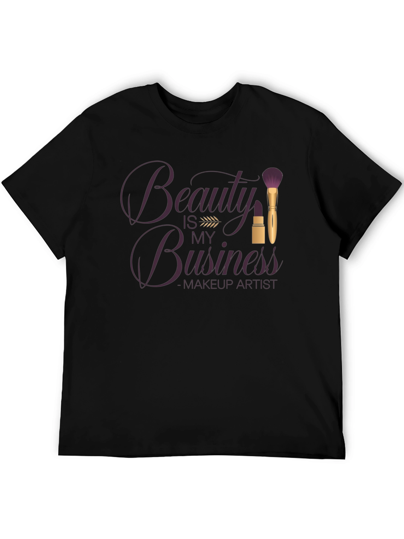 Beauty is my Business T-Shirt - Makeup Artist