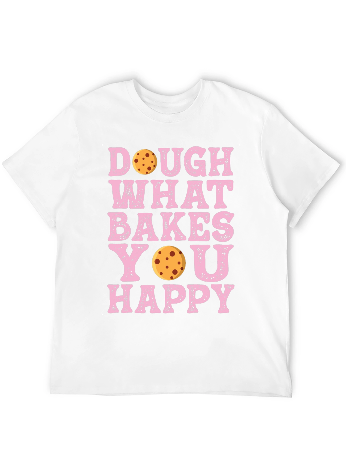 Dough What Bakes You Happy T-Shirt