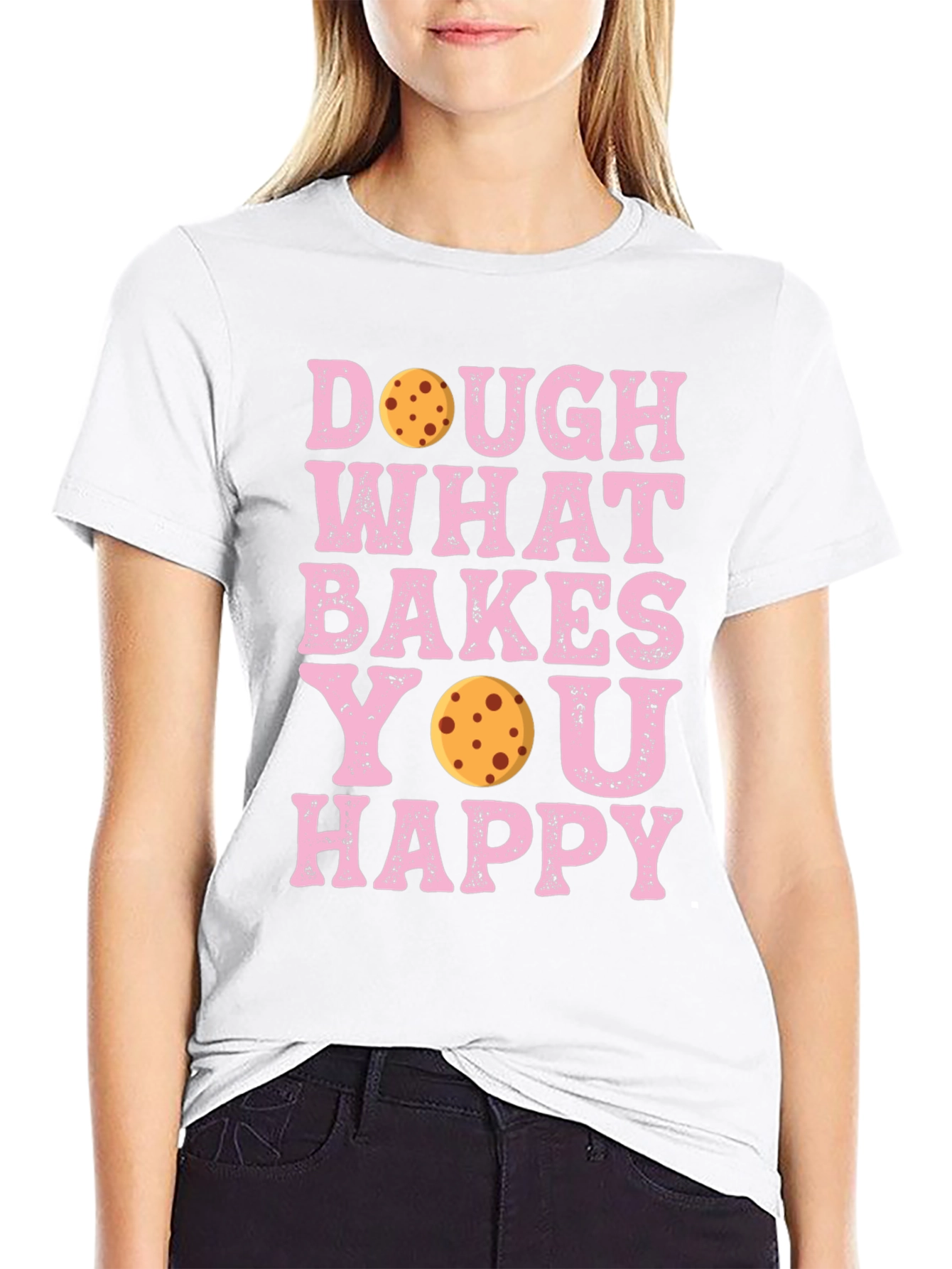 Dough What Bakes You Happy T-Shirt