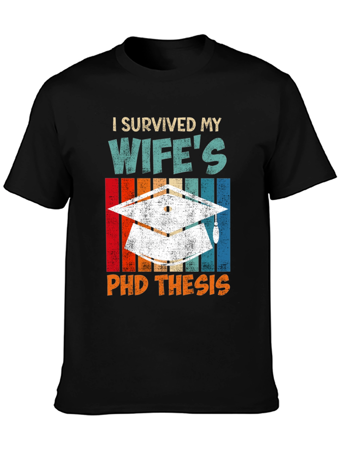 I Survived My Wifes PhD Thesis T-Shirt