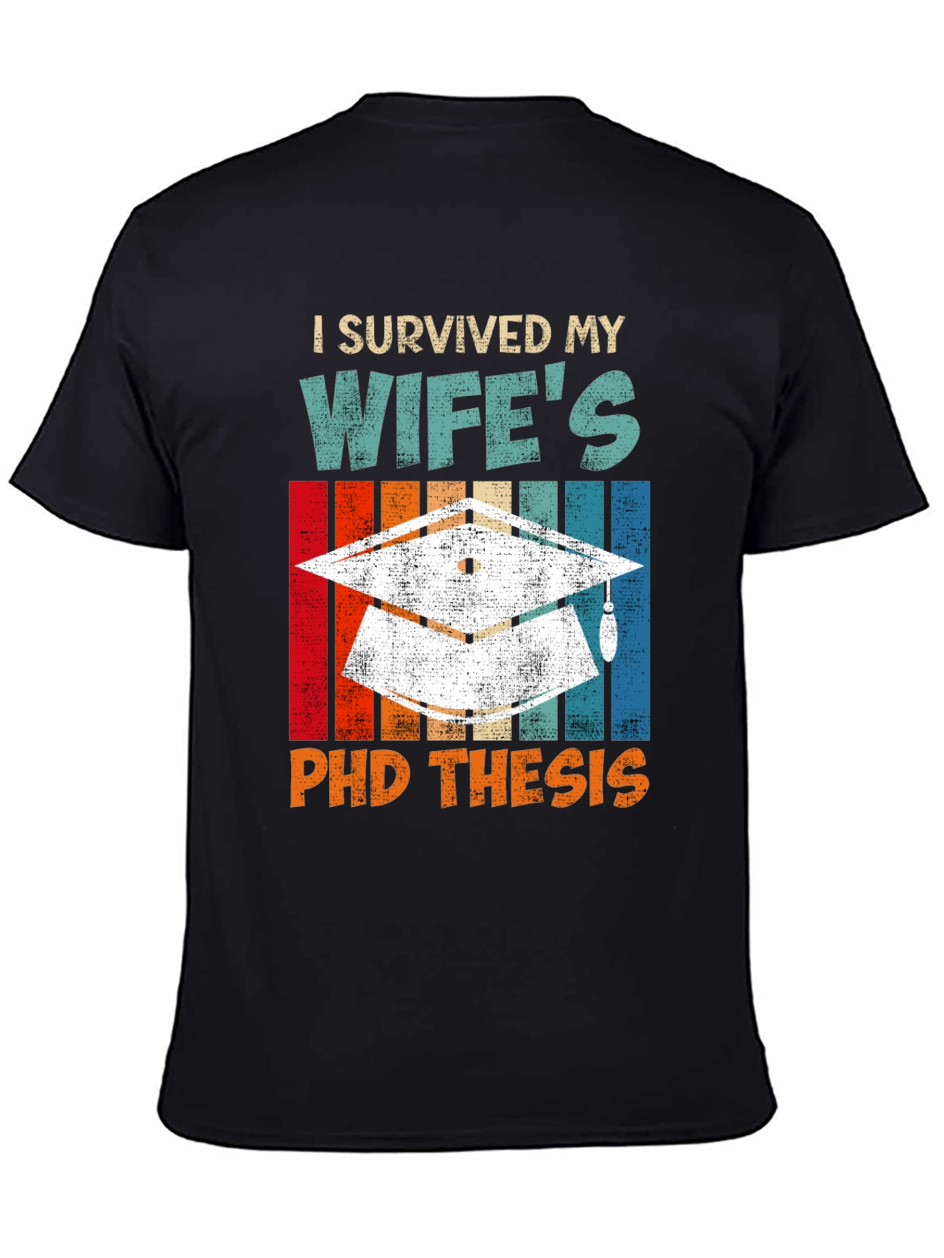 I Survived My Wifes PhD Thesis T-Shirt