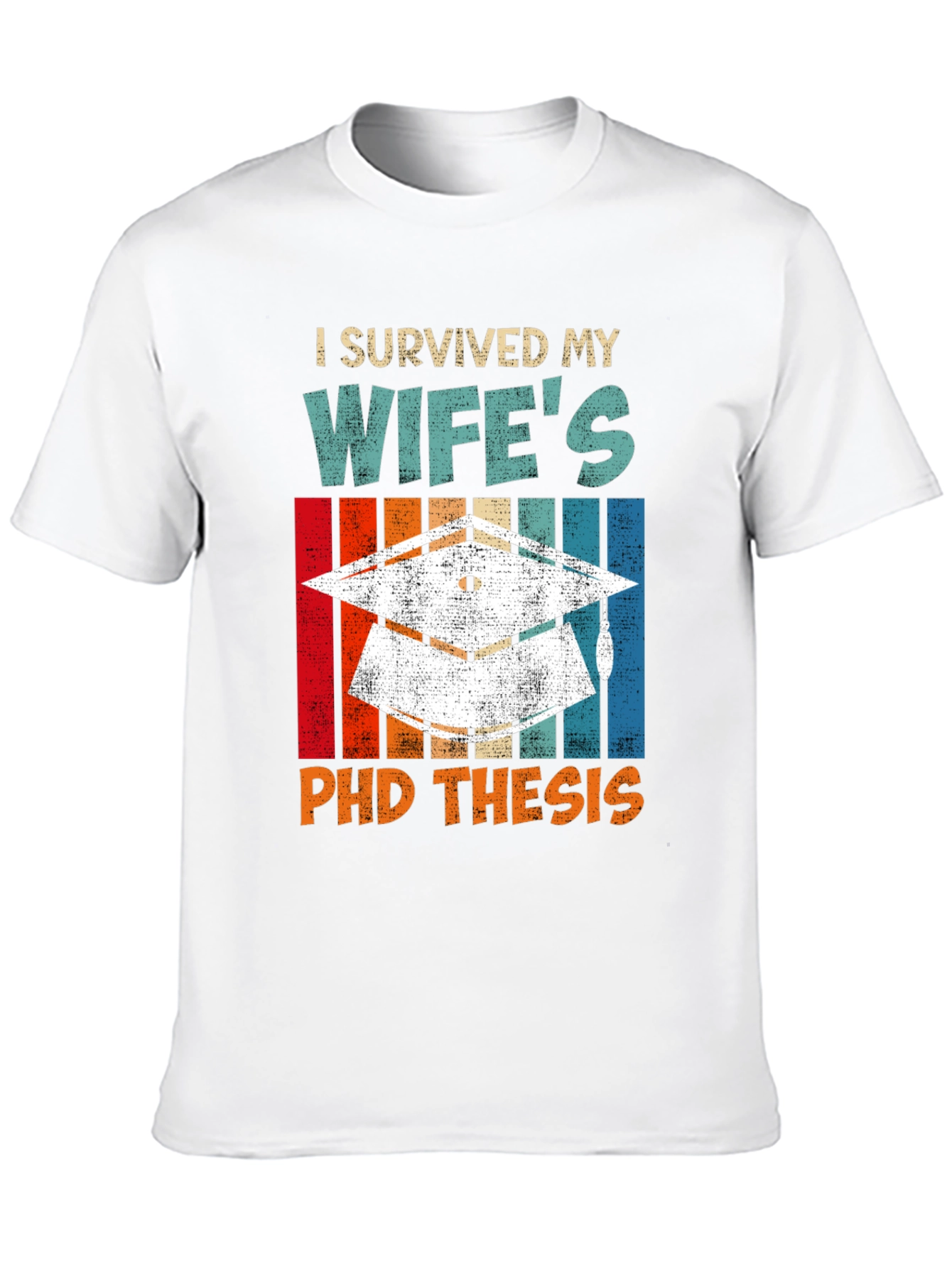 I Survived My Wifes PhD Thesis T-Shirt