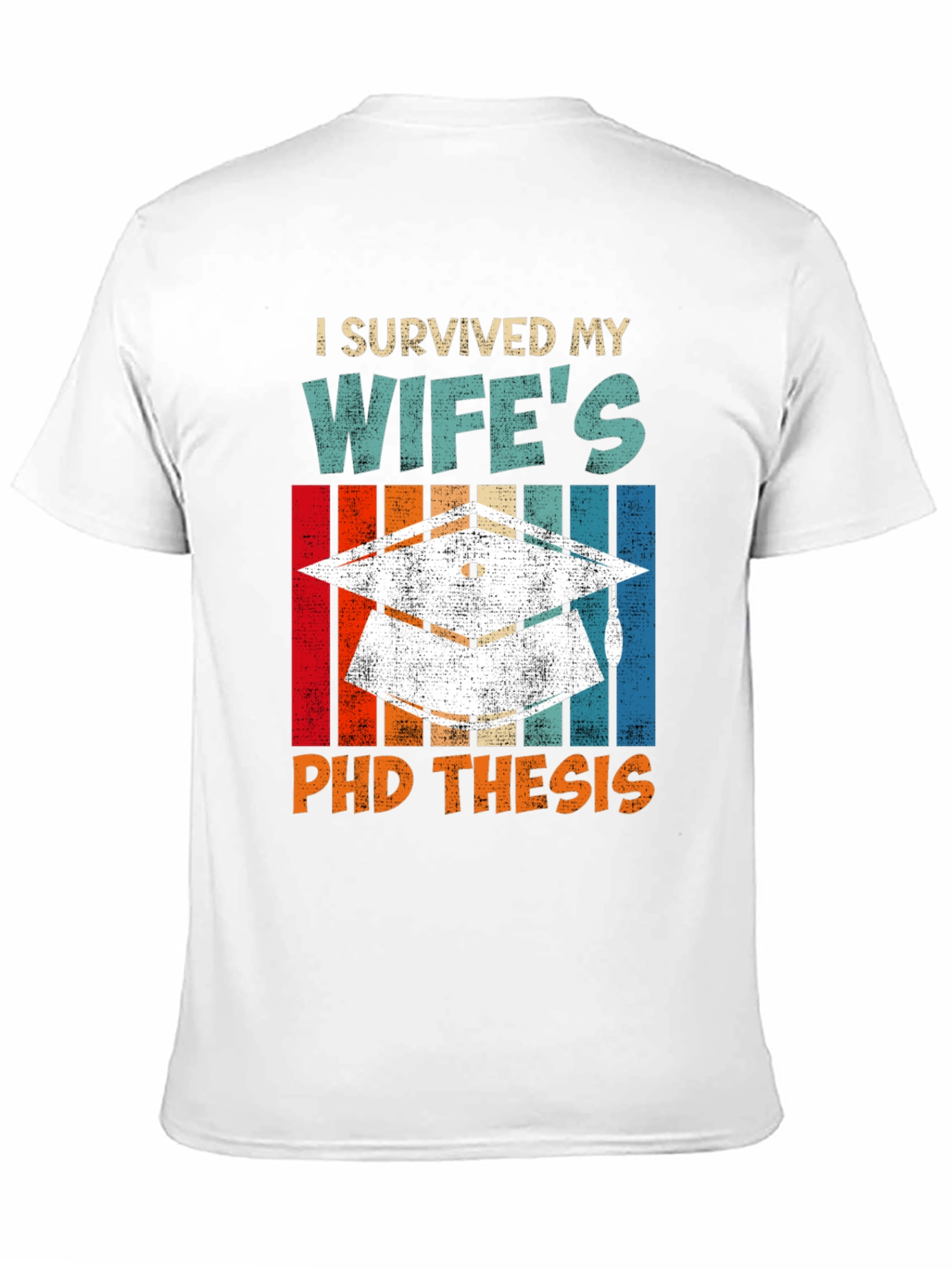 I Survived My Wifes PhD Thesis T-Shirt