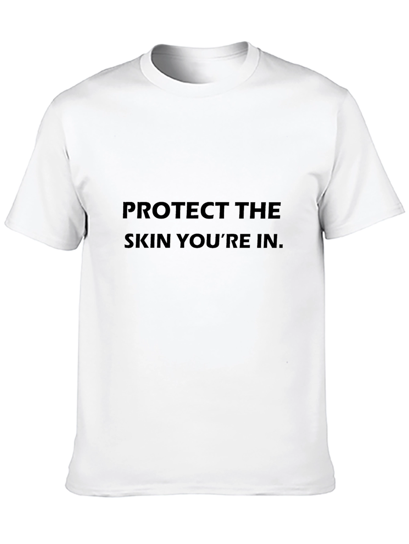 Protect the Skin Youre In T-Shirt
