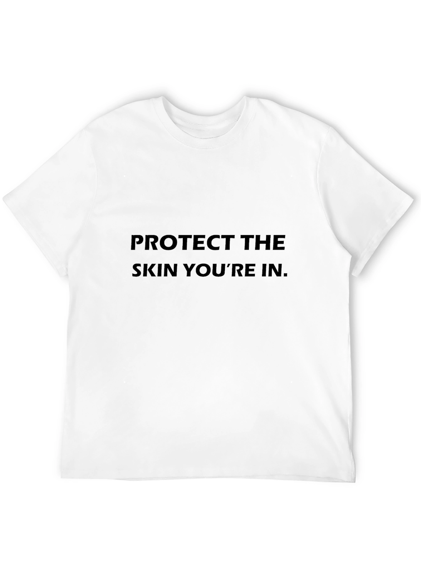 Protect the Skin Youre In T-Shirt