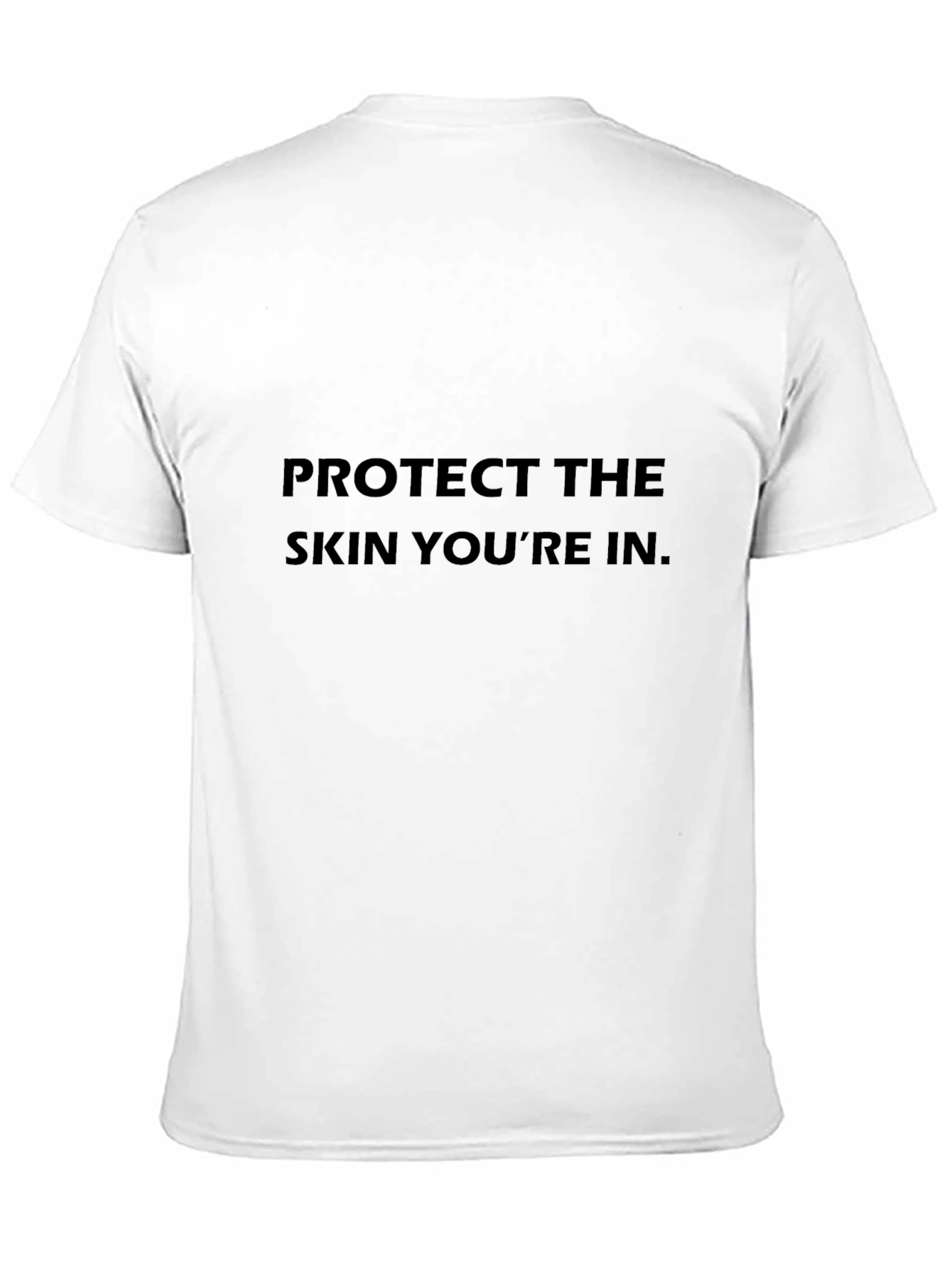 Protect the Skin Youre In T-Shirt