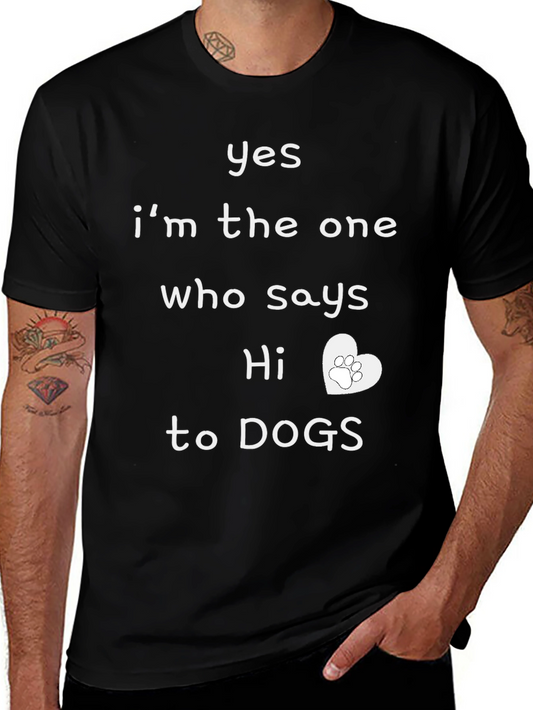 Yes Im The One Who Says Hi To Dogs T-Shirt