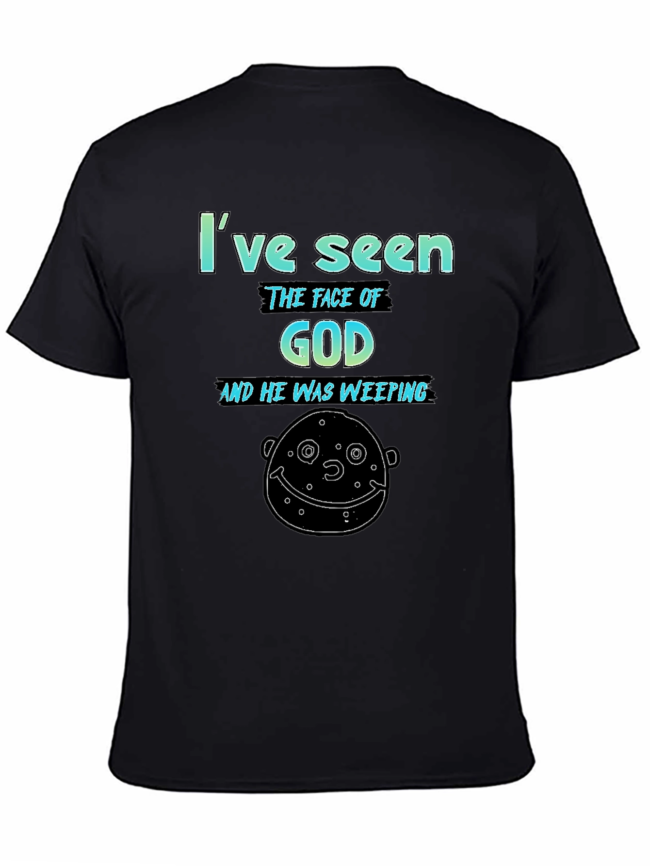 Ive Seen The Face of God Mens Graphic Tee