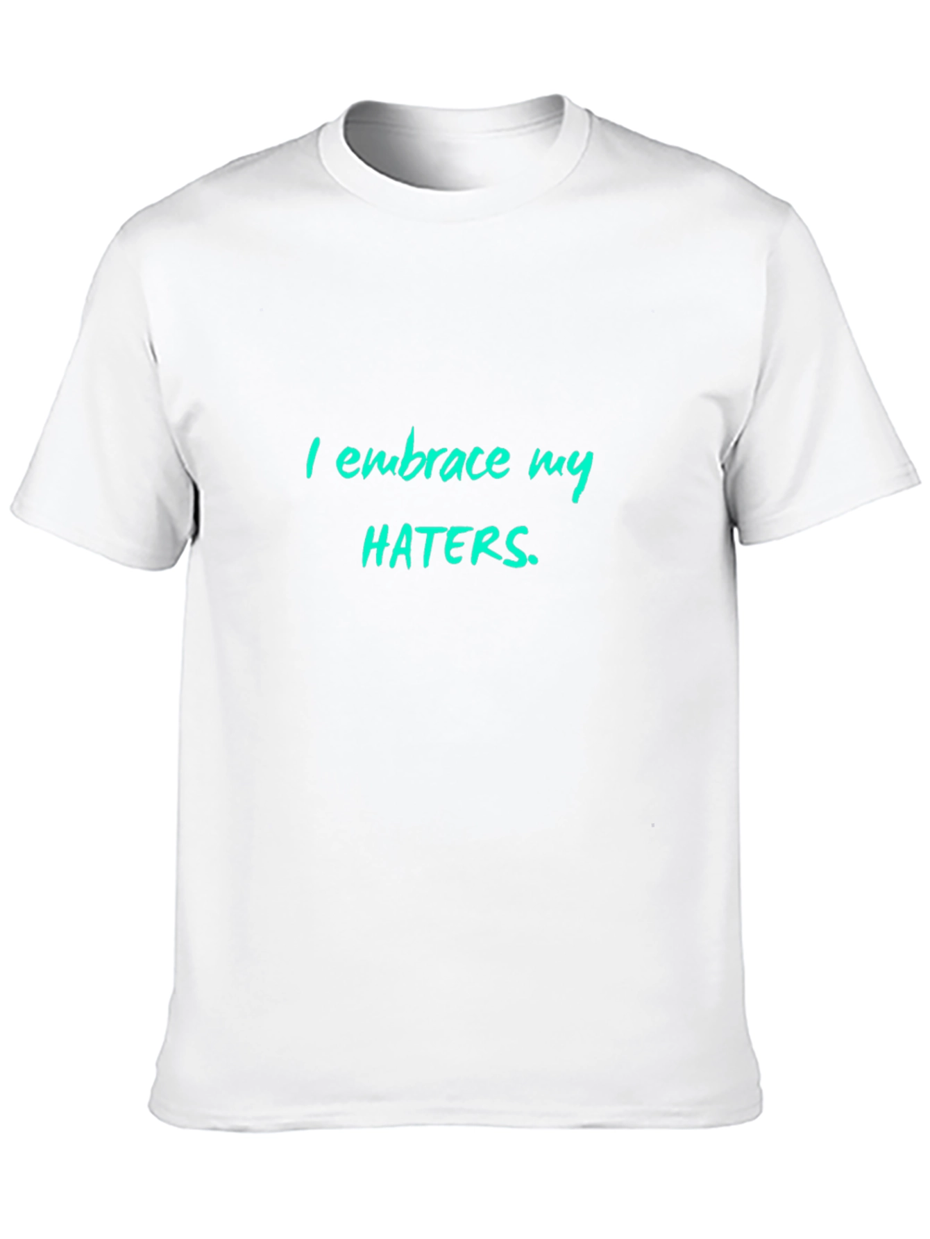 Embrace My Haters Graphic T-Shirt