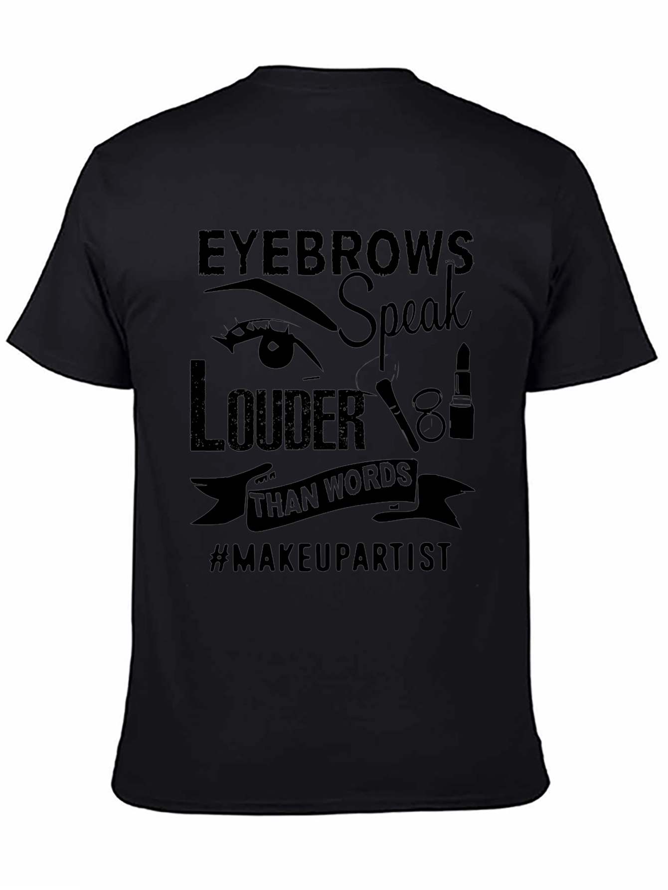Eyebrows Speak Louder T-Shirt - Makeup Artist Tee