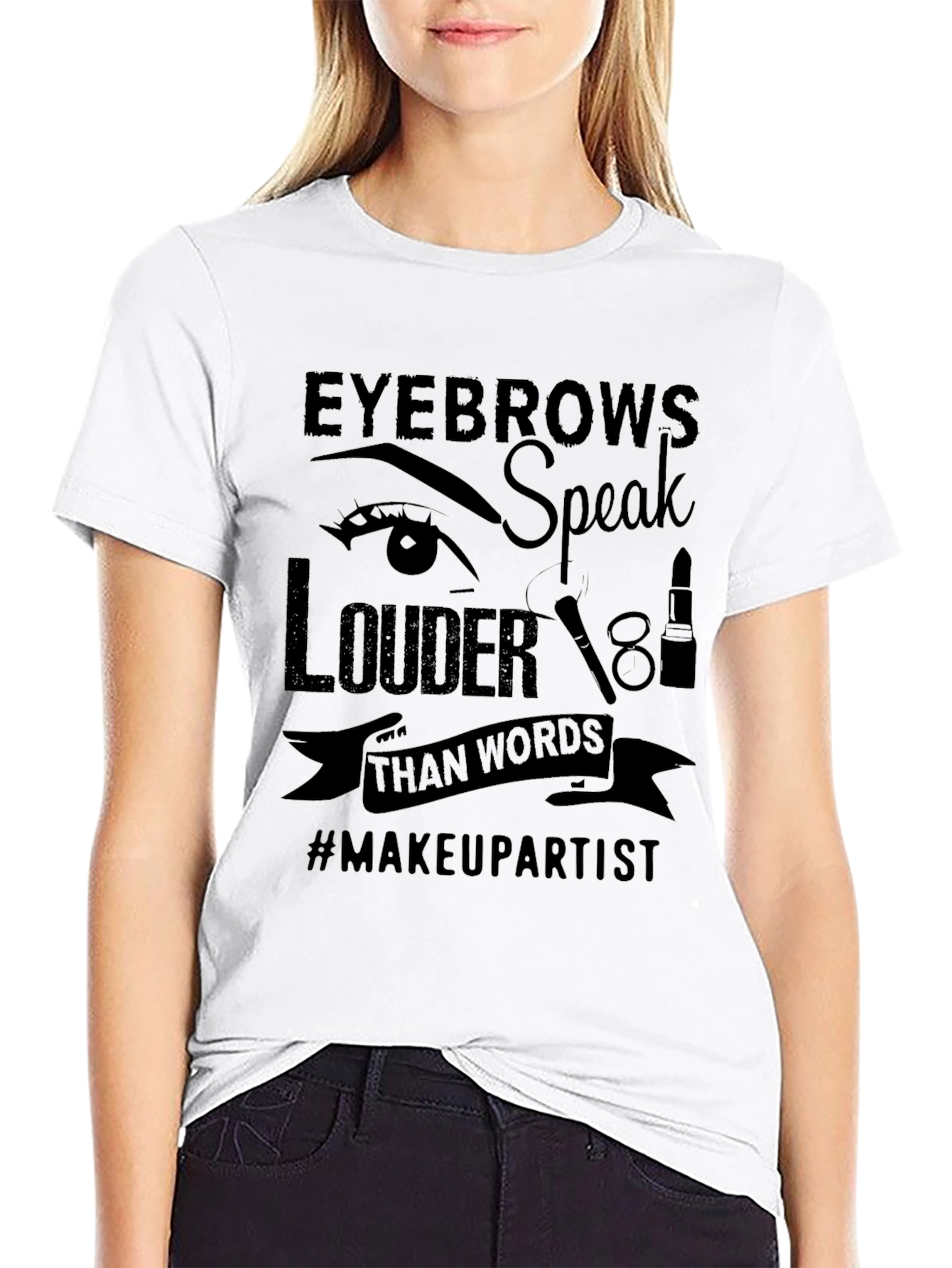 Eyebrows Speak Louder T-Shirt - Makeup Artist Tee