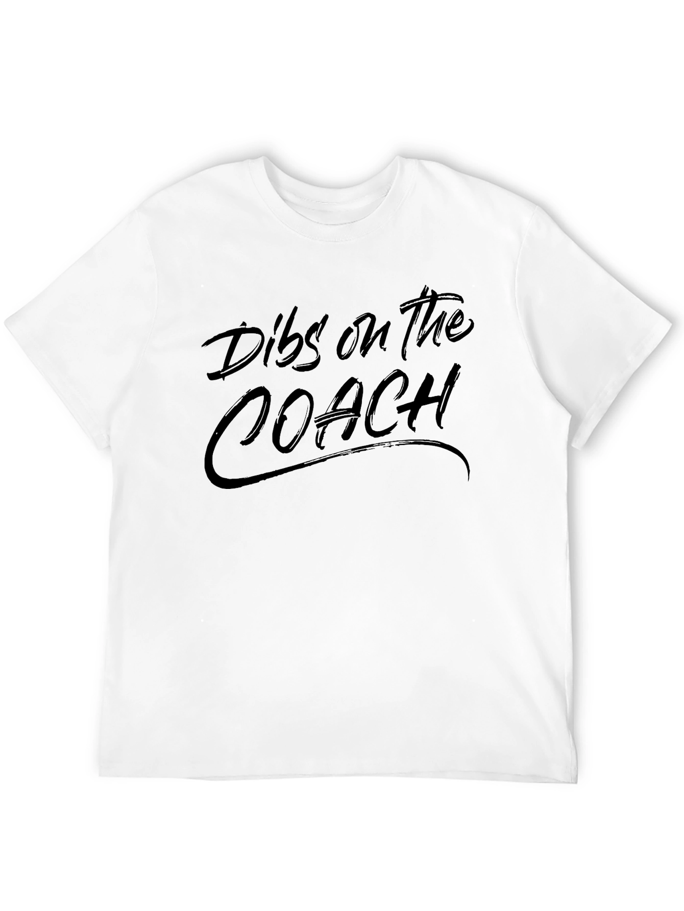 Dibs on the Coach - Novelty T-Shirt