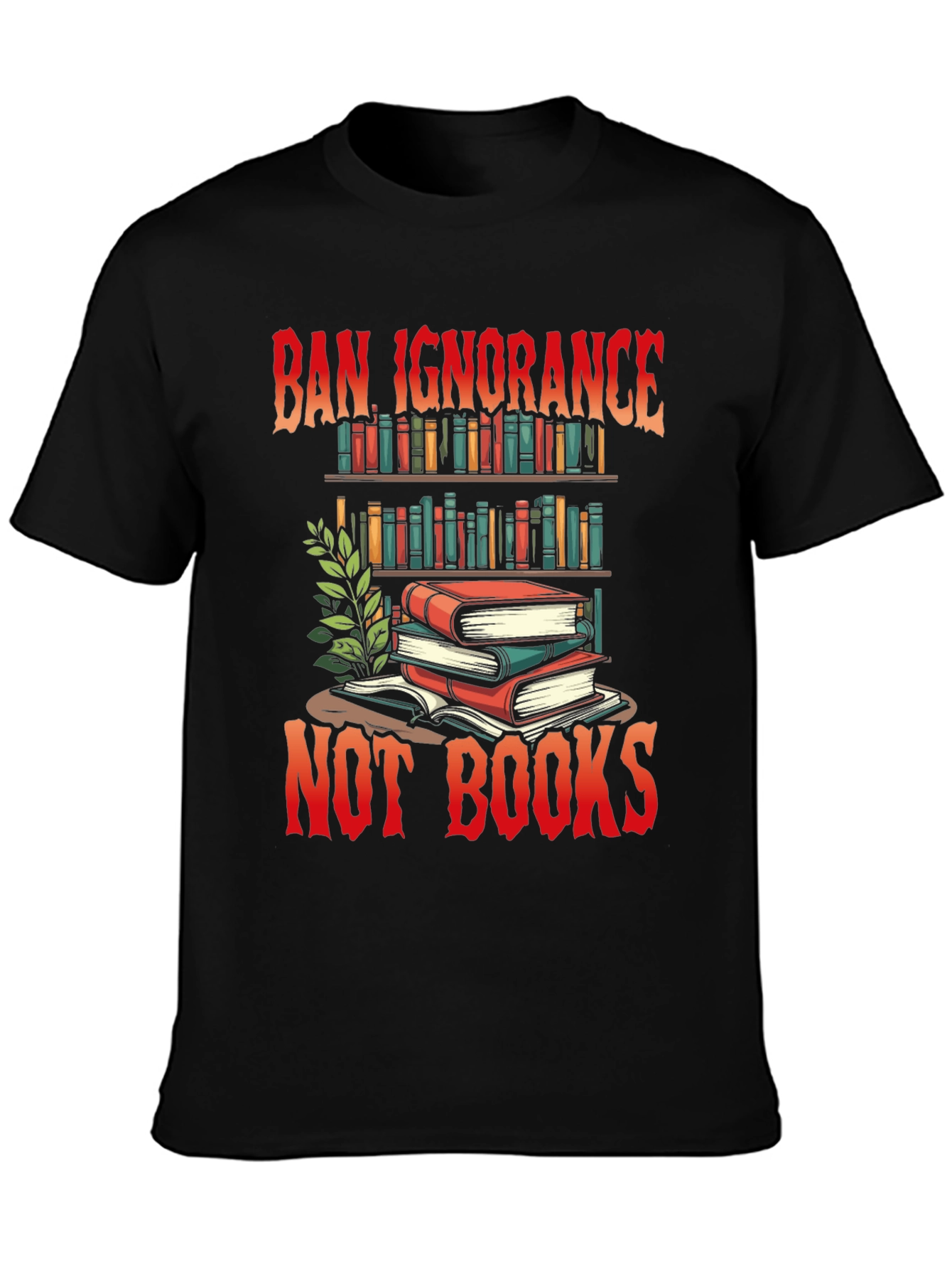 Ban Ignorance Not Books Graphic T-Shirt
