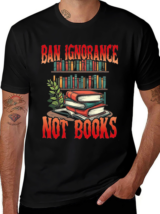 Ban Ignorance Not Books Graphic T-Shirt