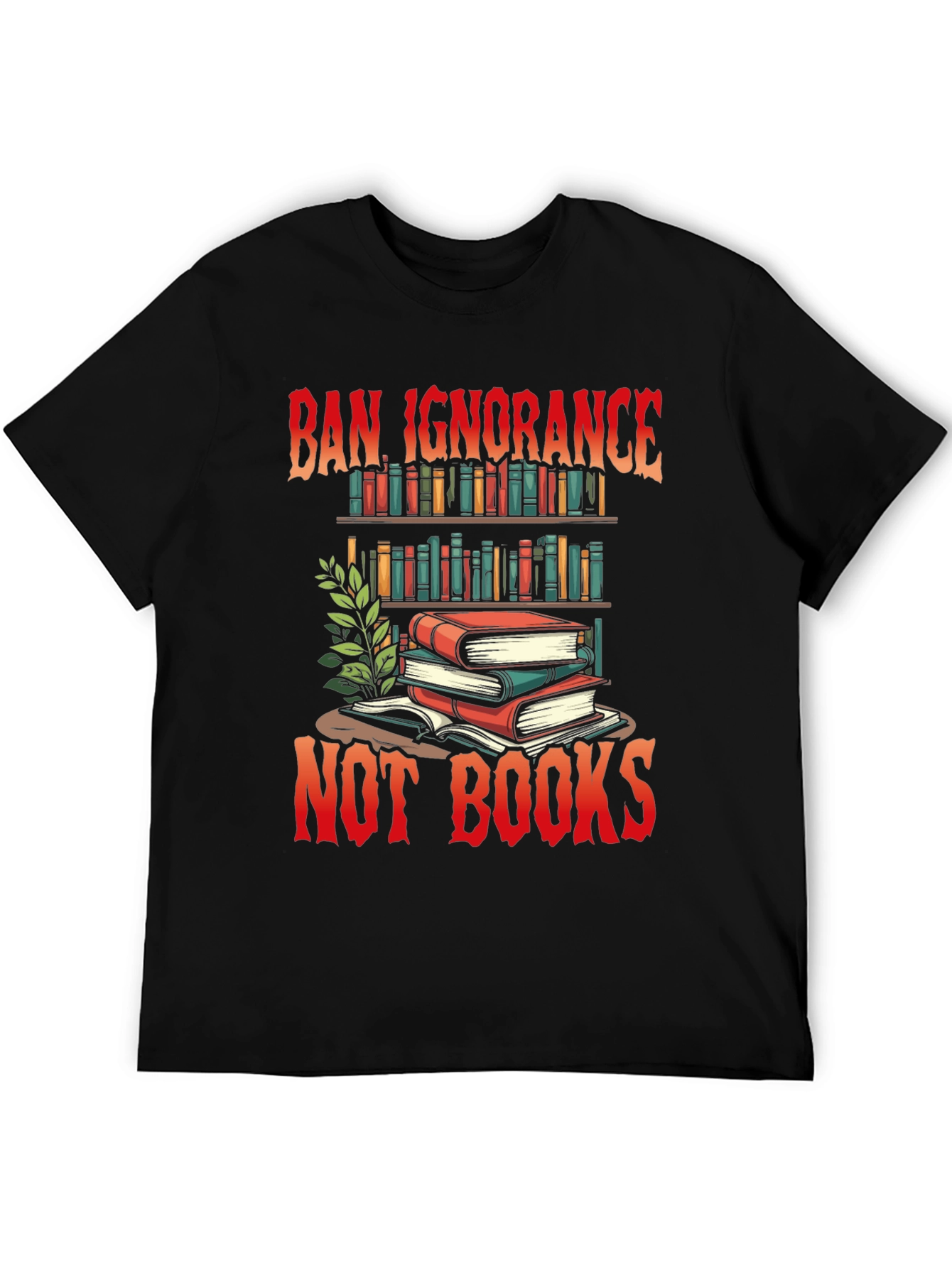 Ban Ignorance Not Books Graphic T-Shirt