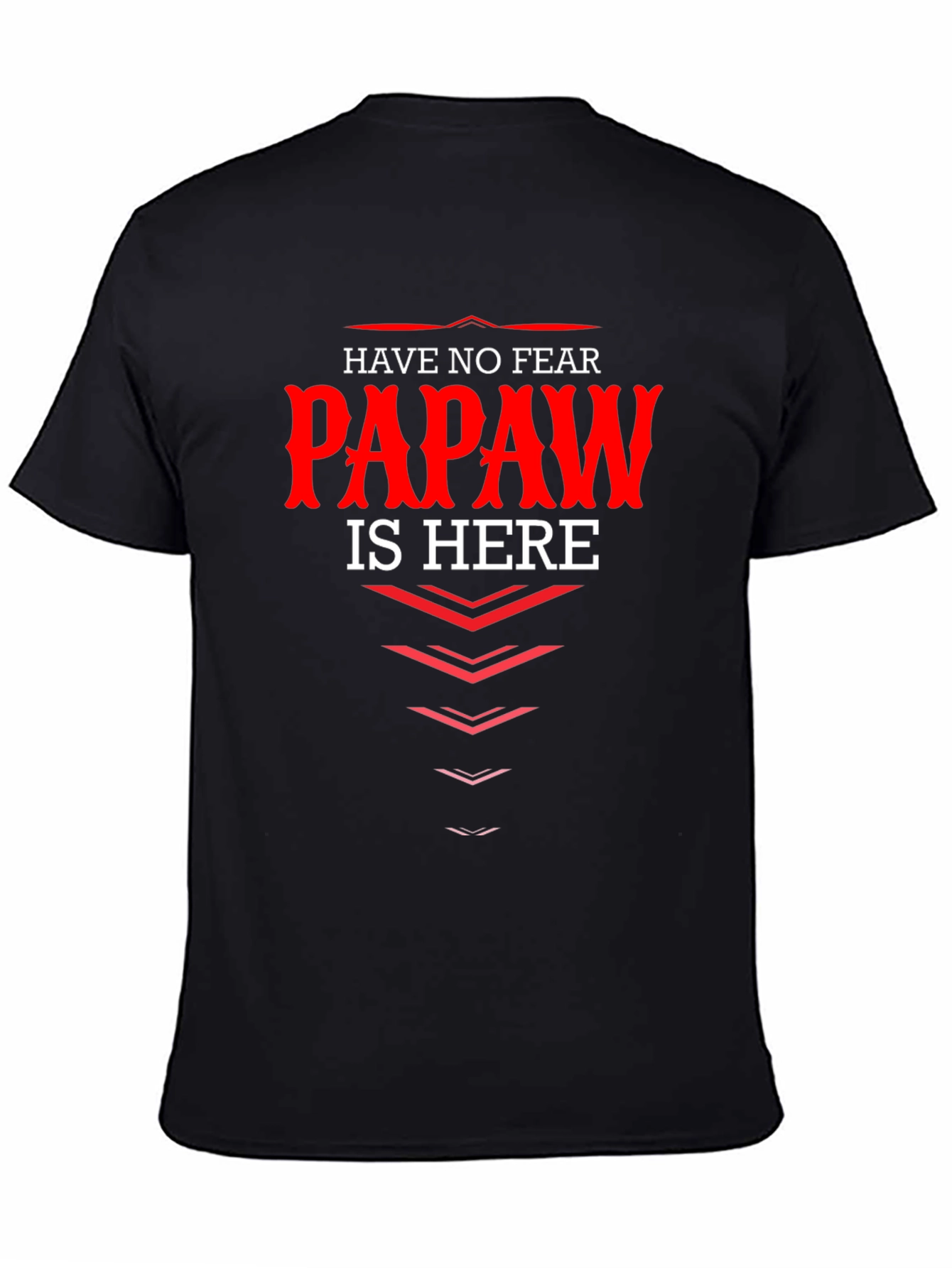 Have No Fear Papaw is Here Black T-Shirt